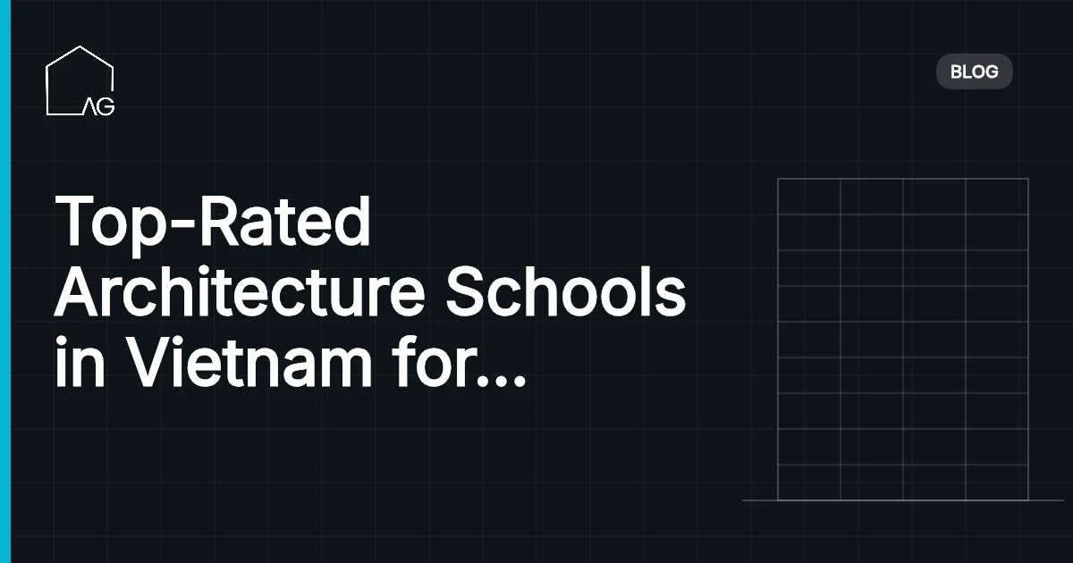 Top-Rated Architecture Schools in Vietnam for Aspiring Architects