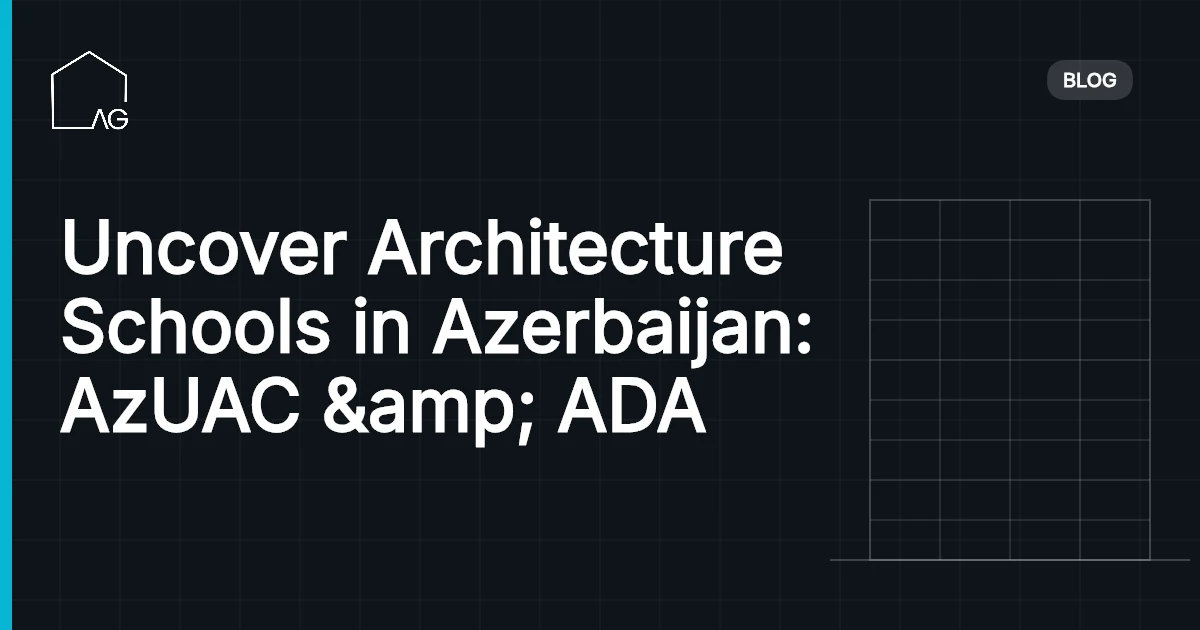 Uncover Architecture Schools in Azerbaijan: AzUAC &amp; ADA