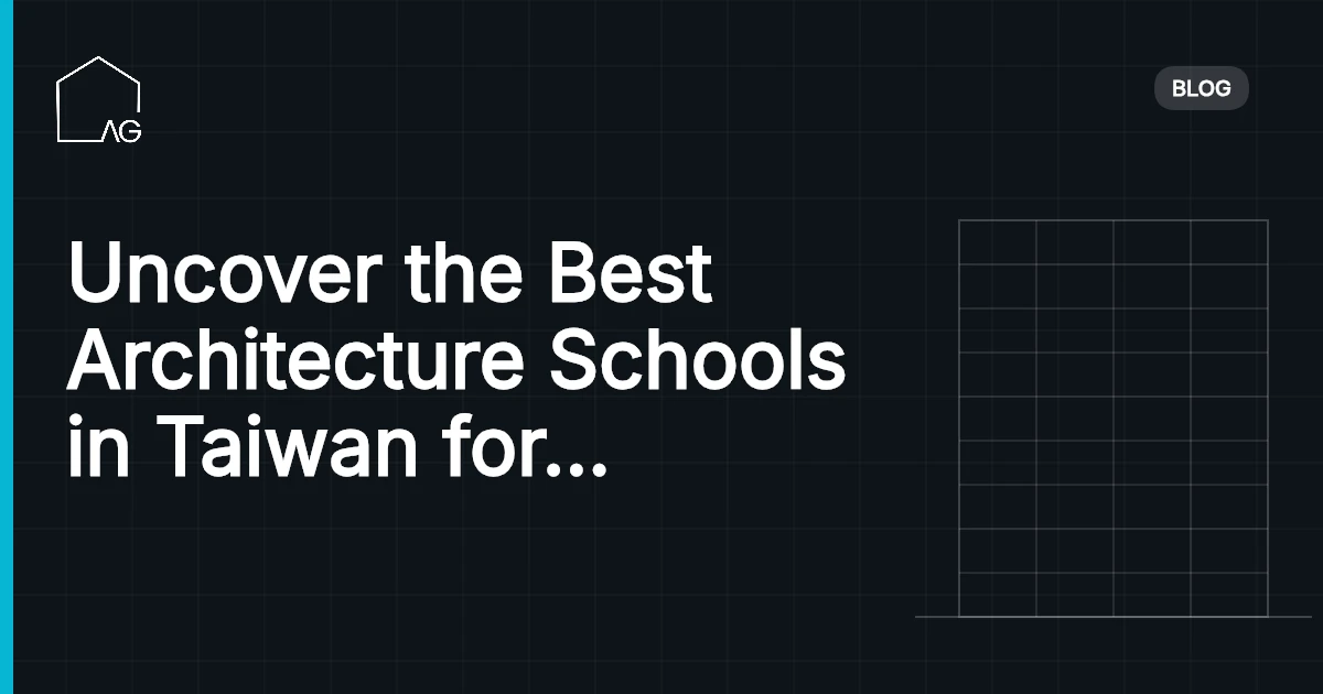 Uncover the Best Architecture Schools in Taiwan for Aspiring Designers
