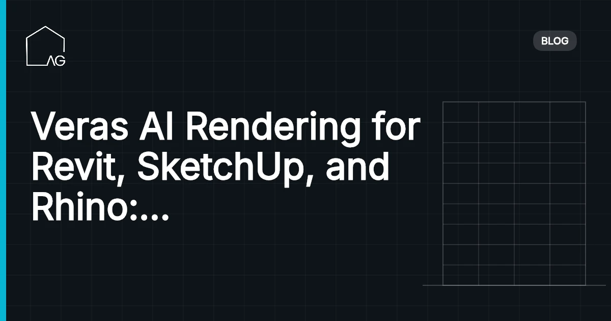Veras AI Rendering for Revit, SketchUp, and Rhino: Complete Guide