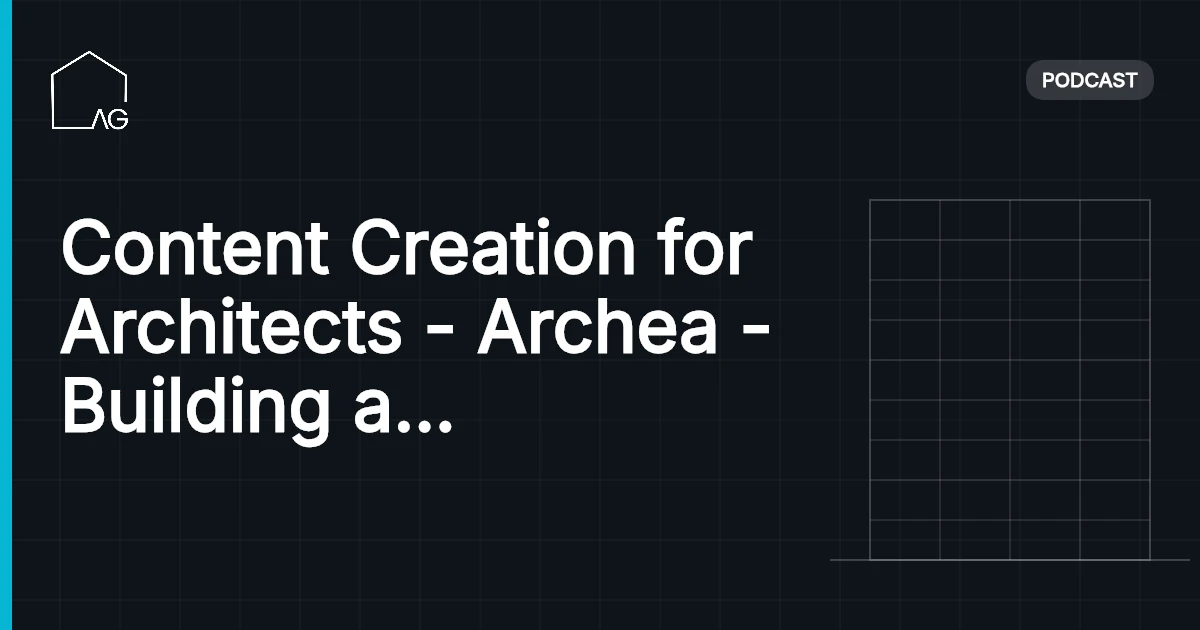 Content Creation for Architects - Archea - Building a Community and more with Utsav Kamboj | AG 59