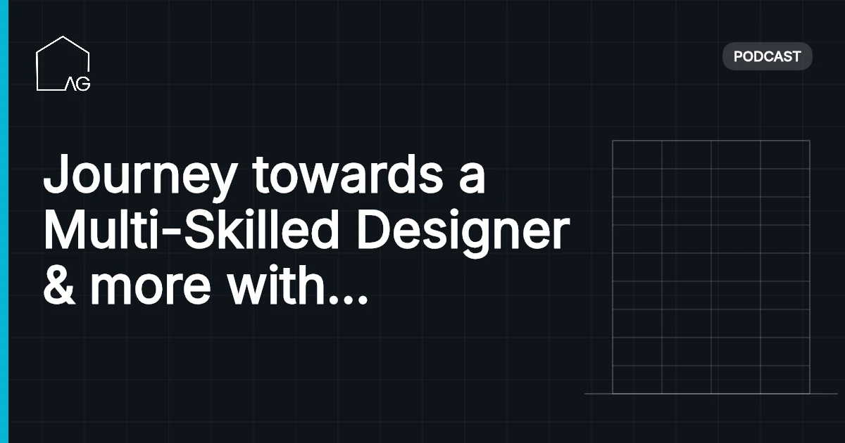 Journey towards a Multi-Skilled Designer & more with Newton D'Souza | AG 57