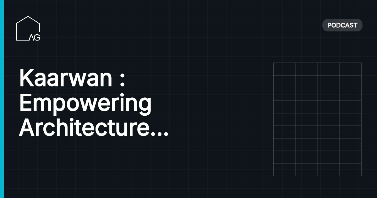 Kaarwan : Empowering Architecture through Travel | AG 17